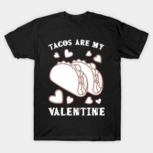 Tacos are my Valentine funny saying with cute taco for taco lover and valentine's day T-Shirt